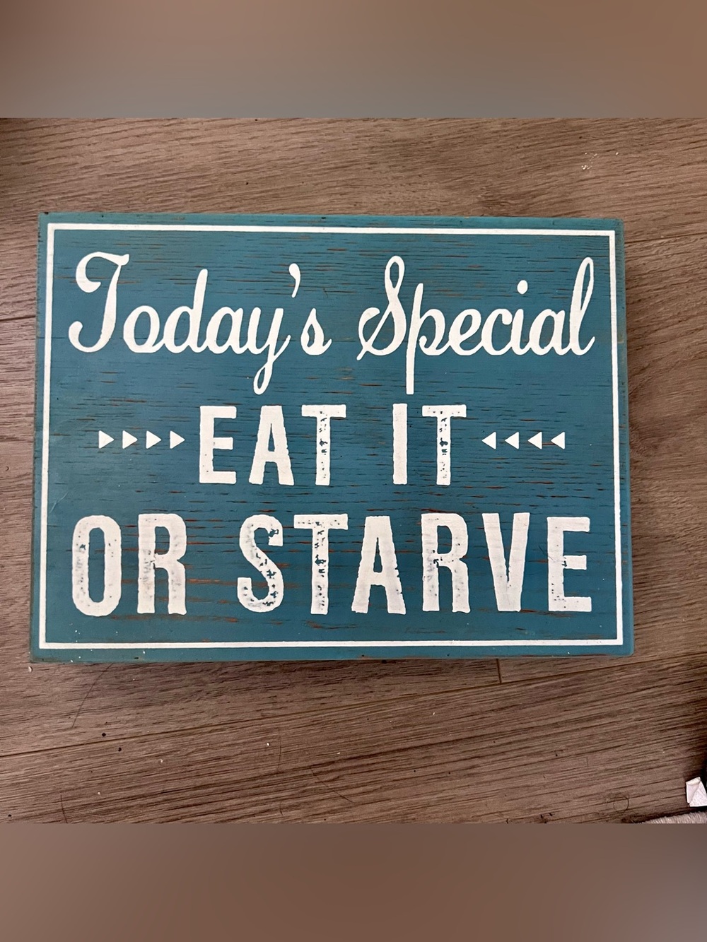 Today's Special 'Eat It or Starve' Teal Wood Sign